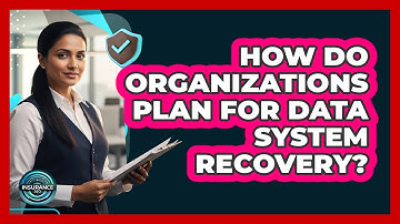 How Do Organizations Plan For Data System Recovery?