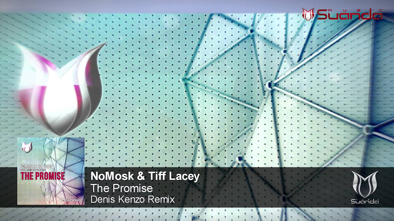 NoMosk  Tiff Lacey   The Promise Denis Kenzo Remix