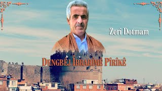 Dengbêj İbrahîmê Pîrikî Zerî Dotmam