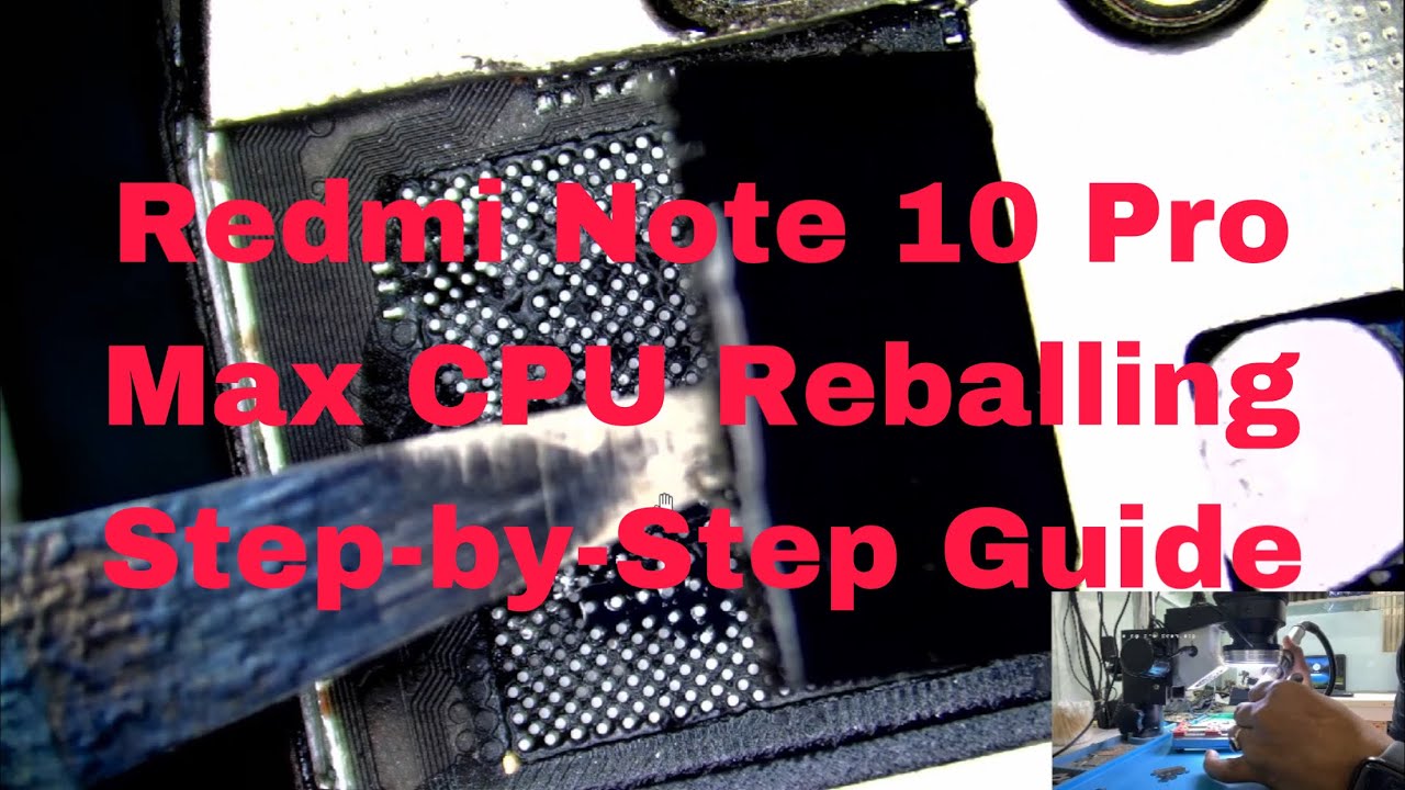Redmi Note 10 Pro Max CPU Reballing Step-by-Step Guide 
