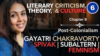 Chapter 9 | Post-Colonialism | Gayatri Chakravorty Spivak | Subaltern | Feminism | Part 6