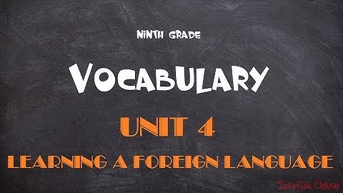 Học tốt tiếng Anh lớp 9 - Unit 4 Learning a foreign language