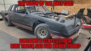 Building a street stock dirt track car for under $2000? The birth of the Dale car!