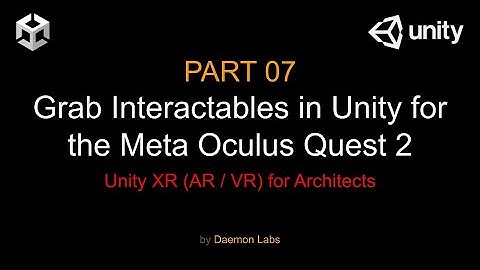 Unity VR  for Architects - Video 07 - Grab interactables
