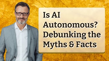 Is AI Autonomous? Debunking the Myths & Facts