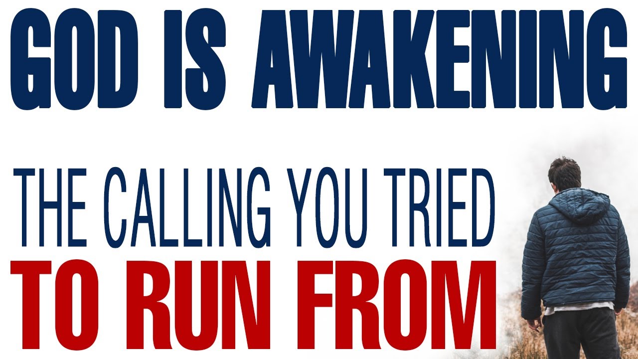GOD IS AWAKENING THE CALLING YOU TRIED TO RUN FROM - CHRISTIAN MOTIVATION