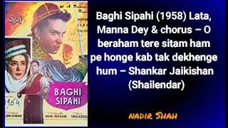 Baghi Sipahi (1958) Lata, Manna Dey & chorus– O beraham tere sitam ham pe honge kab tak dekhenge ham