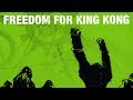 Freedom for king kong  amour propre officiel