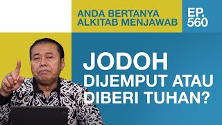 APAKAH JODOH DICARI ATAU PEMBERIAN TUHAN? | ABAM (560) | Pdt. Dr. Erastus Sabdono