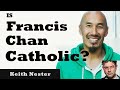 Is Francis Chan Becoming Catholic?