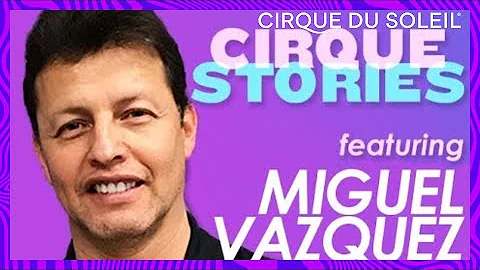 Who is Miguel Vazquez? | Cirque Stories Episode #6...