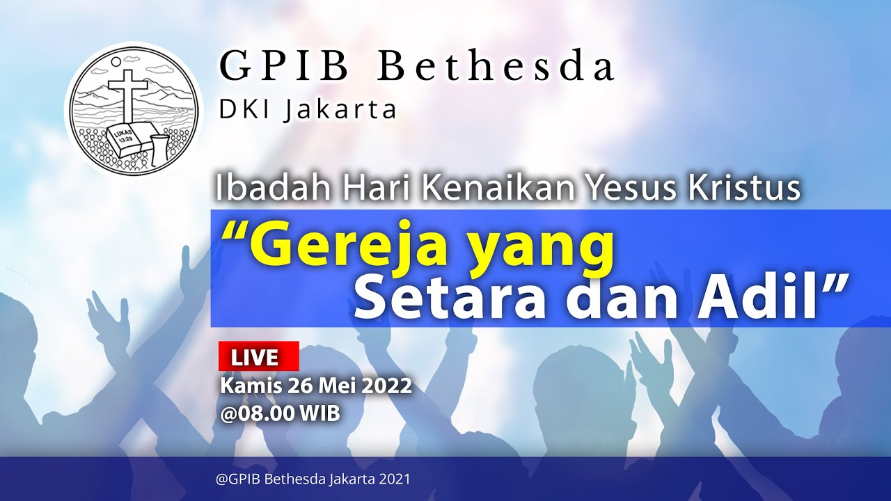 Ibadah Kenaikan Yesus Kristus (26 Mei 2022)