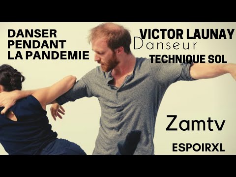 ZAMTV   Zam Martino BXL pour ESPOIR XL   VICTOR LAUNAY danser pendant la pandémie / technique au sol
