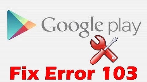 Fix Google Play Store Error Code 103 In Android Phone