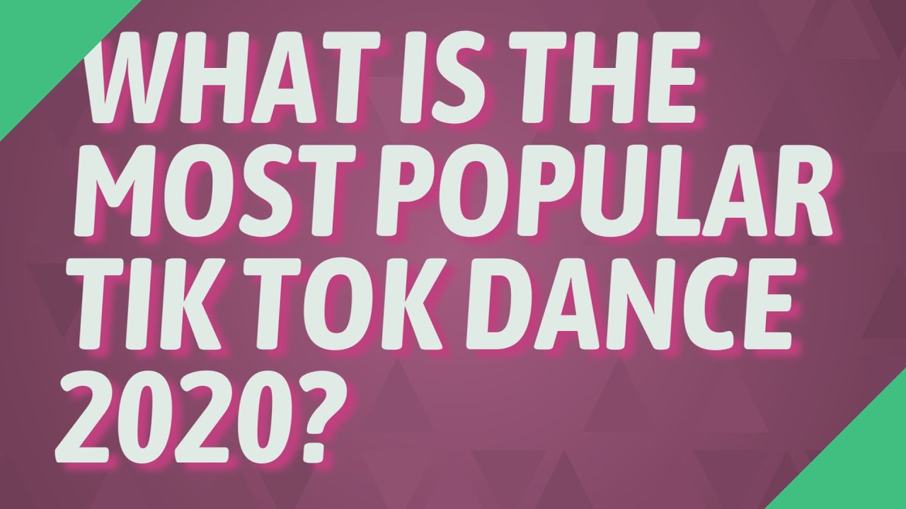 What is the most popular Tik Tok Dance 2020? YouTube