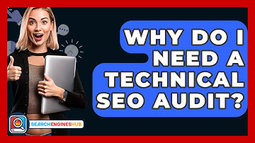 Why Do I Need A Technical SEO Audit? - SearchEnginesHub.com