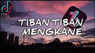 DJ TIBAN TIBAN MENGKANE VIRAL TIK TOK | YNG KALIAN CARI² | TERBARU 2021