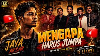 MENYENTUH HATI‼️ Mengapa Harus Jumpa - D'lloyd | Cover Jaya Aksar