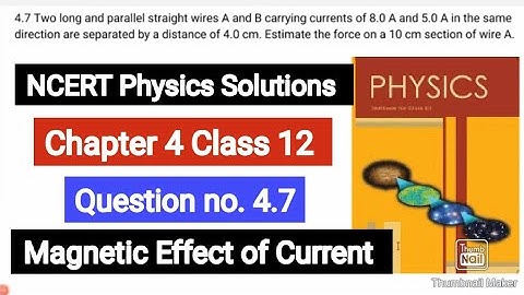 Two long and parallel straight wires A and B carrying currents of 8.0 A and 5.0 A in the same direct