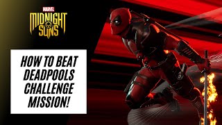 HOW TO BEAT DEADPOOLS CHALLENGE MISSION & UNLOCK HIS LEGENDARY CARD | MARVELS MIDNIGHT SUNS