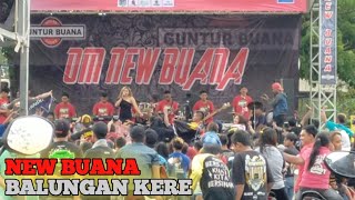 BALUNGAN KERE || NEW BUANA || GUNTUR BUANA