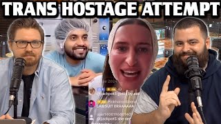 Trans Hostage Attempt! - Ep129