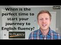 The Perfect Time to Get on the Road to English Fluency