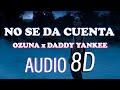 No Se Da Cuenta - Ozuna ❌ Daddy Yankee - Audio 8D (Use Headphones 🎧)