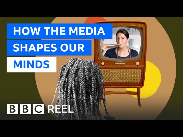 How the media shapes the way we view the world - BBC REEL class=