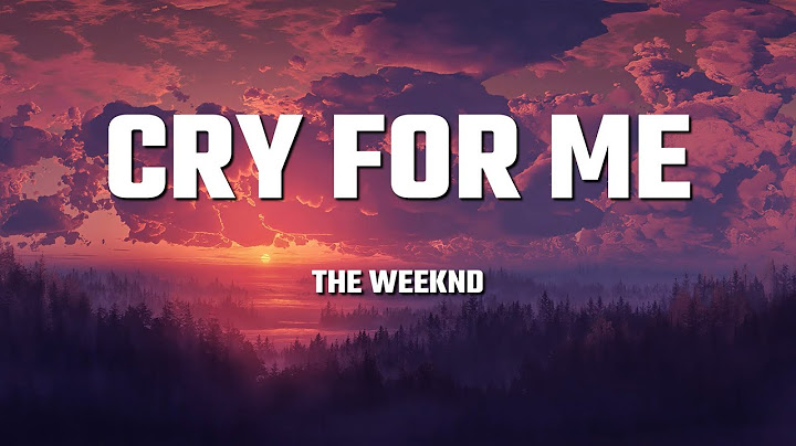 The Weeknd - Cry For Me (Lyrics)