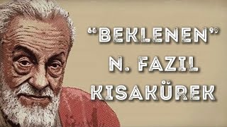 Beklenen - Necip Fazıl Kısakürek Şiir