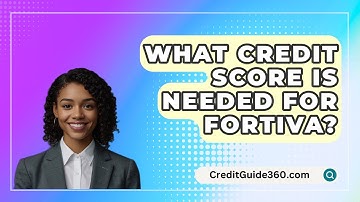 What Credit Score Is Needed For FORTIVA? - CreditGuide360.com