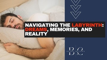 Navigating the Labyrinth: Dreams, Memories, and Reality