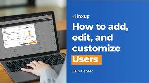 How to Set Up and Assign Linxup’s User Management Tools
