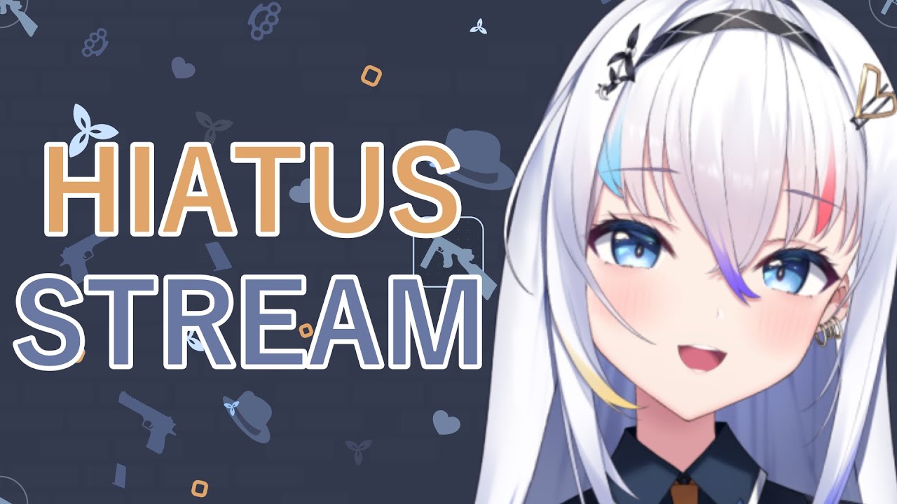 【HIATUS STREAM】farewell, for now!