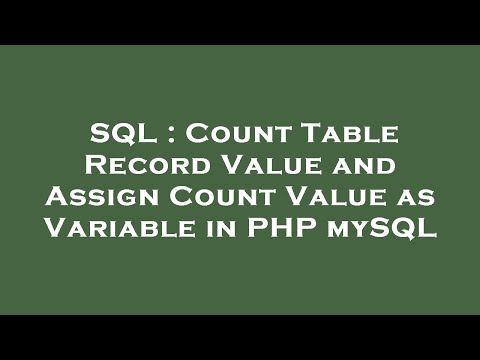SQL : Count Table Record Value and Assign Count Value as Variable in PHP mySQL