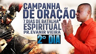 Campanha de oração 7 dias de batalha espiritual com o Pastor Evanir Vieira (2º dia)