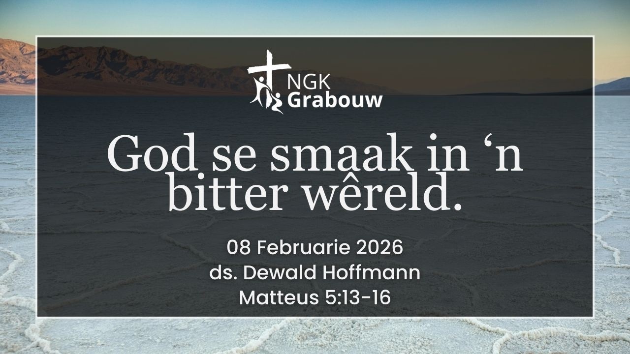 God se smaak in ‘n bitter wêreld. - ds. Dewald Hoffmann (08.02.2026)