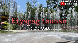 Kiyapag Isunan | KARAOKE