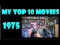 My top 10 movies from 1975