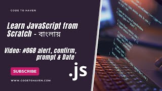 JavaScript Tutorial Bangla #68: alert, confirm, prompt ও Date ব্যবহার (Common JS Methods)