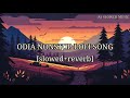 Odia nonstop lofi song slowedreverb as slowed music viral lofimusic