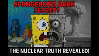 "Is SpongeBob's Bikini Bottom Hiding a Nuclear Secret?"
