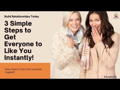 3 Simple Steps to Get Everyone to Like You Instantly! #bookville