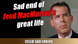 Fred MacMurray: Great life and sad end Profile