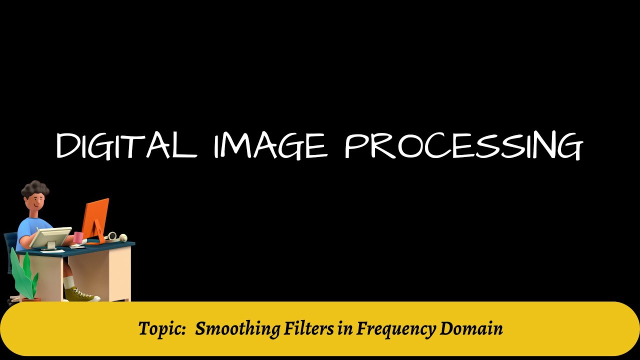 36. Smoothing Filters in Frequency Domain | Digital Image Processing ...