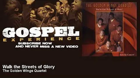 The Golden Wings Quartet - Walk the Streets of Glory - Gospel