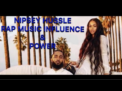 RIP NIPSEY HUSSEL ( RAP MUSIC INFLUENCE & POWER)