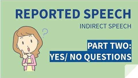 Reported Speech Yes/No Questions | Part 2 Grammar Tutorial