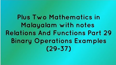 Plus Two Mathematics in Malayalam | Relations and Functions Binary Operations Examples (29-37)